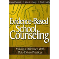 Evidence-Based School Counseling: Making a Difference with Data-Driven Practices