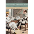 Linguistics in a Colonial World: A Story of Language, Meaning, and Power