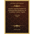Ancestry and Descendants of Lieutenant John Henderson, of Greenbriar County, Virginia: 1650-1900 (1902)