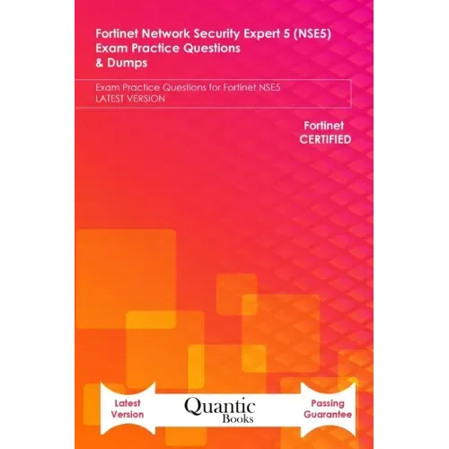 Fortinet Network Security Expert 5 (NSE5) Exam Practice Questions & Dumps: Exam Practice Questions for Fortinet NSE5 LATEST VERSION