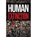 Human Extinction: The Ignored Threat