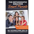 The Orthodontic Bible for Smart Parents
