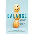 Balance: How to Invest and Spend for Happiness, Health, and Wealth
