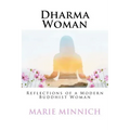 Dharma Woman: Reflections of a Modern Buddhist Woman