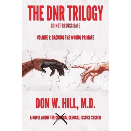 The DNR Trilogy: Volume 1: Backing the Wrong Primate