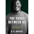 The Yards Between Us: A Memoir of Life, Love, and Football