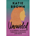 Unraveled: A Climber's Journey Through Darkness and Back