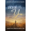 Each of You: A Spiritual Journey Shifting from Darkness to Light