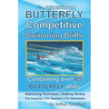 BUTTERFLY Competitive Swimming Drills: Improve Technique - Add Variety - For Coaches - For Teachers - For Swimmers - Containing Over 65 BUTTERFLY Dril
