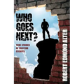 Who Goes Next?: True Stories of Exciting Escapes