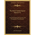 The Edwin Smith Surgical Papyrus V2: Facsimile Plates and Line for Line Hieroglyphic Transliteration