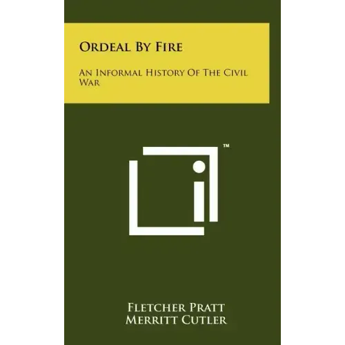 Ordeal by Fire: An Informal History of the Civil War
