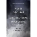 Nubes Oscuras, Misericordia Profunda (Dark Clouds, Deep Mercy: Discovering the Grace of Lament)