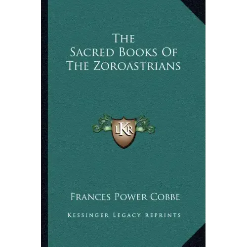 The Sacred Books of the Zoroastrians