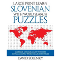 Large Print Learn Slovenian with Word Search Puzzles: Learn Slovenian Language Vocabulary with Challenging Easy to Read Word Find Puzzles