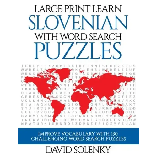 Large Print Learn Slovenian with Word Search Puzzles: Learn Slovenian Language Vocabulary with Challenging Easy to Read Word Find Puzzles