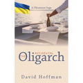 The Accidental Oligarch - A Ukrainian Saga