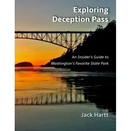 Exploring Deception Pass: An Insider's Guide to Washington's Favorite State Park