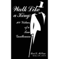 Walk Like a King: 100 Virtues of a True Gentleman