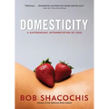 Domesticity: A Gastronomic Interpretation of Love