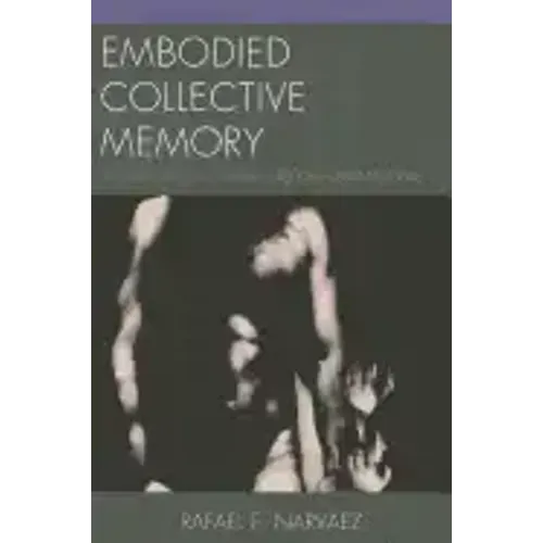 Embodied Collective Memory: The Making and Unmaking of Human Nature