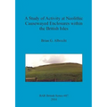 A Study of Activity at Neolithic Causewayed Enclosures within the British Isles