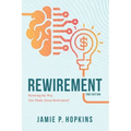 Rewirement: Rewiring The Way You Think About Retirement!