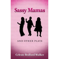 Sassy Mamas and Other Plays