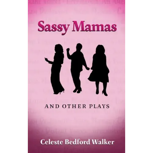 Sassy Mamas and Other Plays