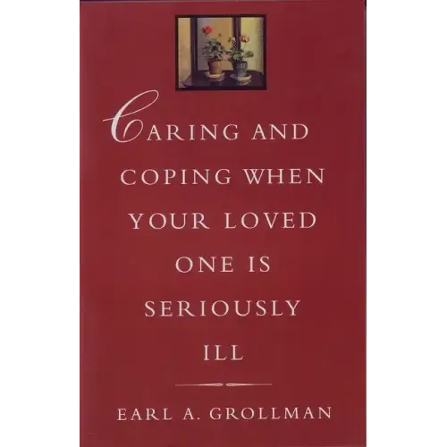 Caring and Coping When Your Loved One Is Seriously Ill