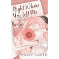 Right Where You Left Me: A Brother's Best Friend Forced Proximity Romance
