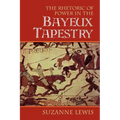 The Rhetoric of Power in the Bayeux Tapestry