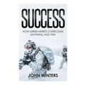 Success: How Green Berets Overcome Anything And Win