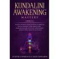 Kundalini Awakening Mastery: 6 Books In 1: Achieve Higher Consciousness & Spiritual Transcendence Using Meditation - Increase Psychic Intuition, Mi