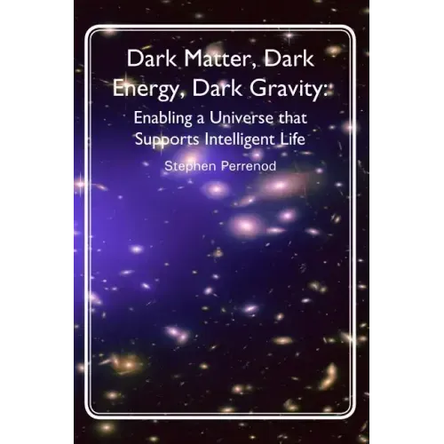 Dark Matter, Dark Energy, Dark Gravity: Enabling a Universe that Supports Intelligent Life