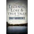 Legends, Lore & True Tales of the Chattahoochee