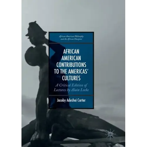 African American Contributions to the Americas' Cultures: A Critical Edition of Lectures by Alain Locke