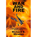 War and Fire: From fighting in World War II to fighting California Wild Fires an Autobiography
