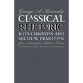 Classical Rhetoric and Its Christian and Secular Tradition from Ancient to Modern Times