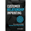 Customer Relationship Imprinting: The 6 Elements That Ensure Exceptional Service Without Exception