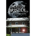 Ghosts of Bristol:: Haunting Tales from the Twin Cities