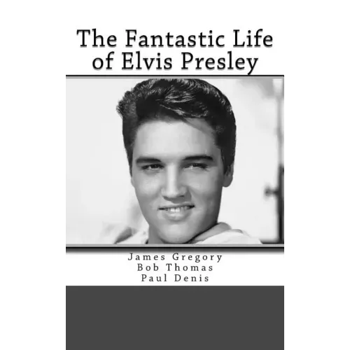 The Fantastic Life of Elvis Presley