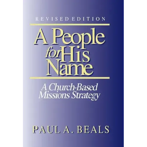 A People for His Name (Revised Edition): A Church-Based Missions Strategy