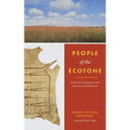 People of the Ecotone: Environment and Indigenous Power at the Center of Early America