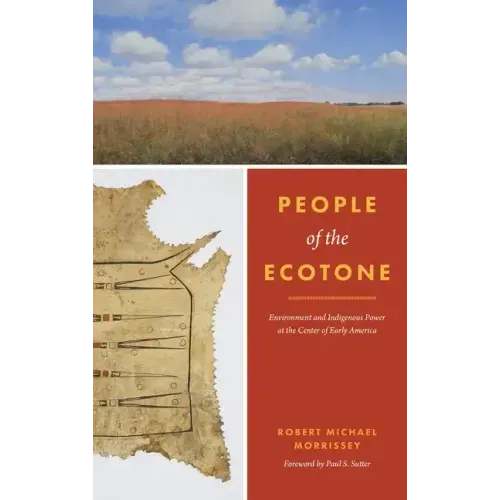 People of the Ecotone: Environment and Indigenous Power at the Center of Early America