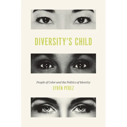 Diversity's Child: People of Color and the Politics of Identity