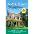 Age in Place: A Guide to Modifying, Organizing and Decluttering Mom and Dad's Home