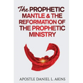 The Prophetic Mantle & The Reformation of the Prophetic Ministry