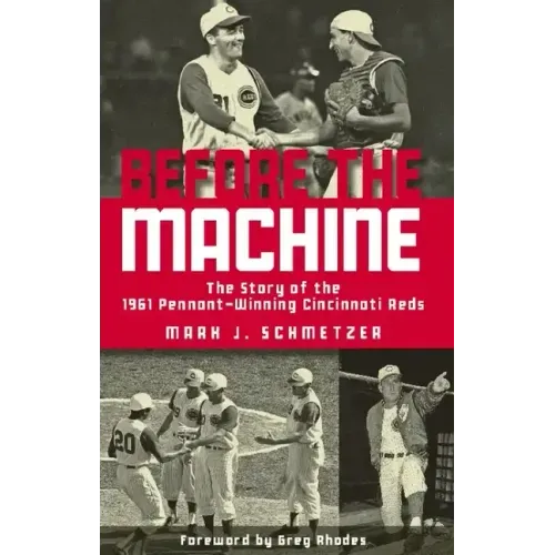 Before the Machine: The Story of the 1961 Pennant-Winning Reds