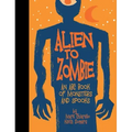 Alien to Zombie: An ABC Book of Monsters and Spooks